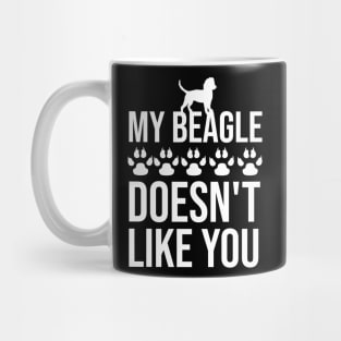 My beagle doesn't like you Mug